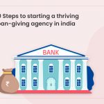 10 Steps to Starting a Thriving Loan-Giving Agency in India