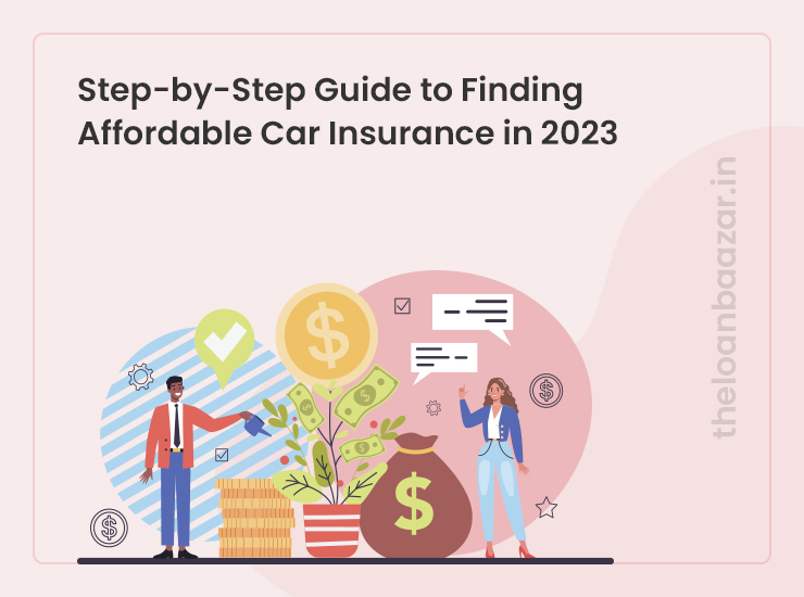 Step-by-Step Guide to Finding Affordable Car Insurance in 2023