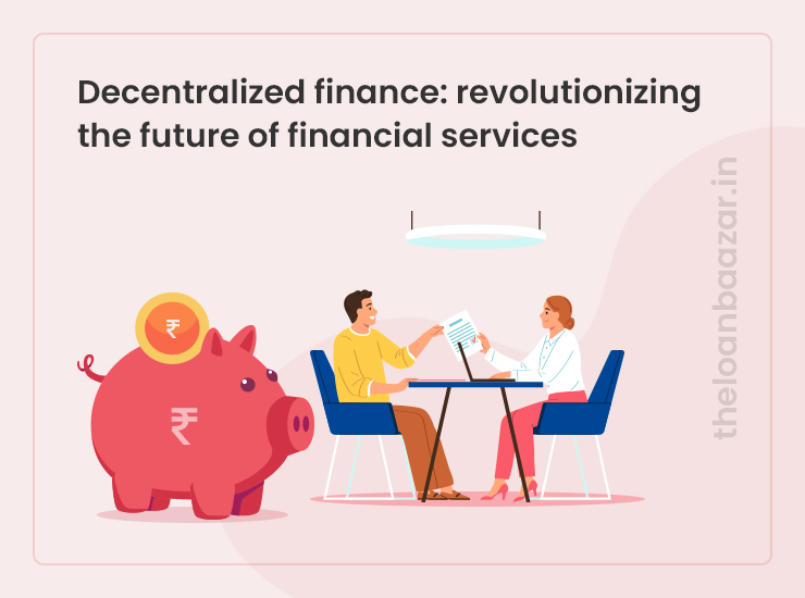 Decentralized Finance: Revolutionizing the Future of Financial Services