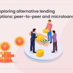 Exploring Alternative Lending Options: Peer-to-Peer and Microloans