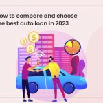 How to Compare and Choose the Best Auto Loan in 2023