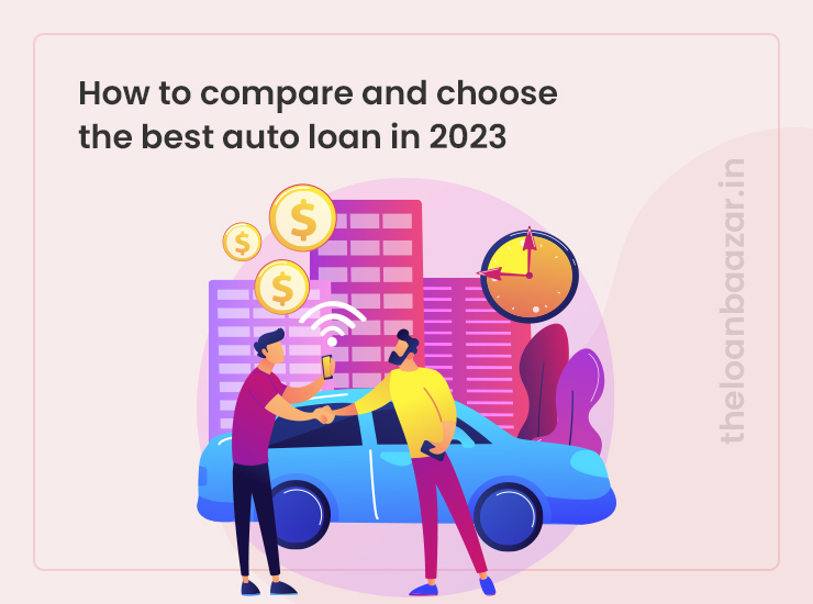 How to Compare and Choose the Best Auto Loan in 2023