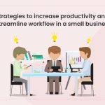 Strategies to Increase Productivity and Streamline Workflow in a Small Business