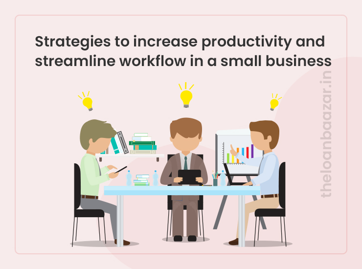 Strategies to Increase Productivity and Streamline Workflow in a Small Business