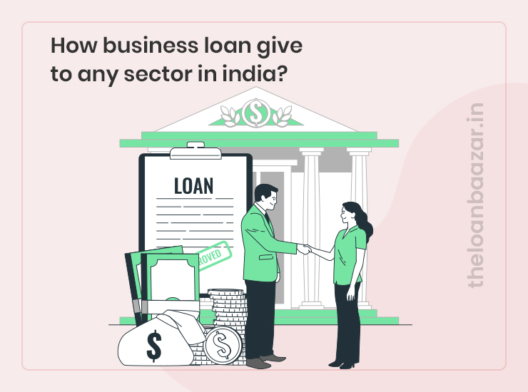 How business loan give to any sector in india?
