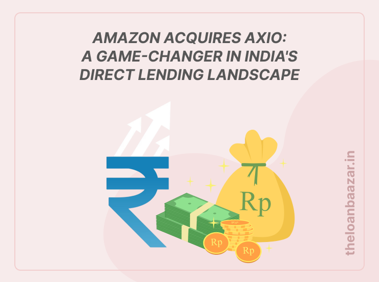 Amazon Acquires Axio: A Game-Changer in India’s Direct Lending Landscape