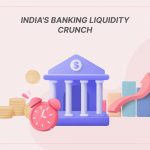 India’s Banking Liquidity Crunch: Causes, Impact, and Relief Measures in 2025