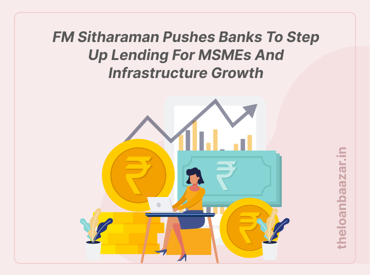 “FM Sitharaman Pushes Banks to Step Up Lending for MSMEs and Infrastructure Growth”