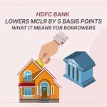 HDFC Bank Lowers MCLR by 5 Basis Points: A Relief for Borrowers in 2025
