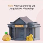 RBI’s New Guidelines on Acquisition Financing
