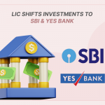 LIC Shifts Investments to SBI & Yes Bank – Strategic Portfolio Move 2025